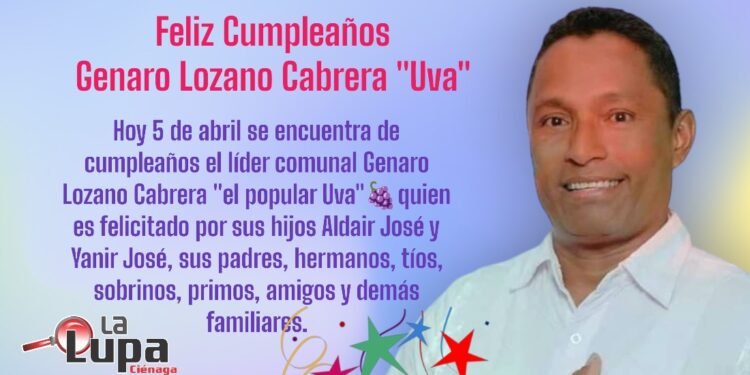 Feliz Cumpleaños…Genaro Lozano Cabrera «Uva»