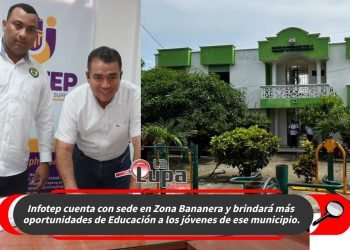 Infotep cuenta con sede en Zona Bananera y brindará más oportunidades de Educación a los jóvenes de ese municipio.