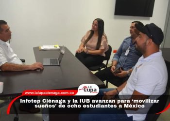 Infotep Ciénaga y la IUB avanzan para ‘movilizar sueños’ de ocho estudiantes a México