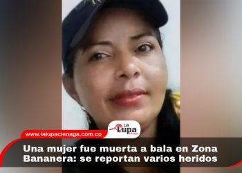 Una mujer fue muerta a bala en Zona Bananera: se reportan varios heridos