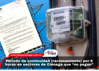 Periodo de continuidad (racionamiento) por 6 horas en sectores de Ciénaga que “no pagan”