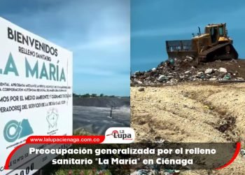 Preocupación generalizada por el relleno sanitario “La María” en Ciénaga