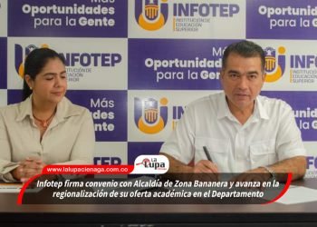 Infotep firma convenio con Alcaldía de Zona Bananera y avanza en la regionalización de su oferta académica en el Departamento