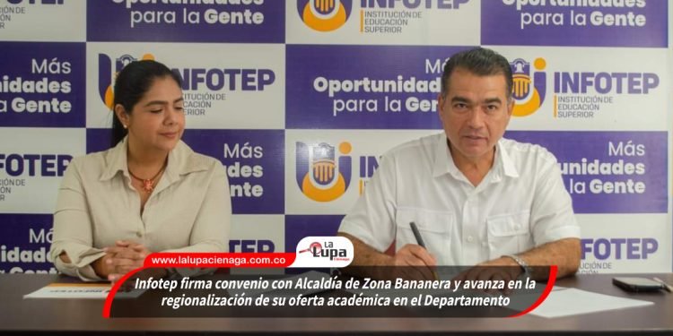 Infotep firma convenio con Alcaldía de Zona Bananera y avanza en la regionalización de su oferta académica en el Departamento