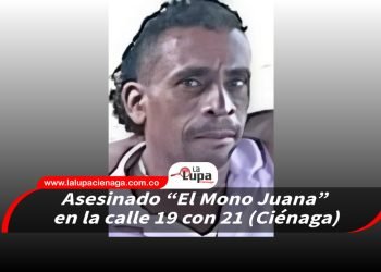 Asesinado “El Mono Juana” en la calle 19 con 21 (Ciénaga) 