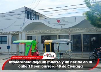 Intolerancia deja un muerto y un herido en la calle 18 con carrera 49 de Ciénaga