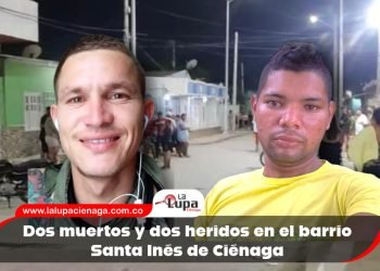 Dos muertos y dos heridos en el barrio Santa Inés de Ciénaga