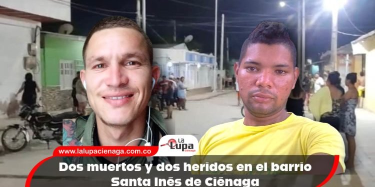 Dos muertos y dos heridos en el barrio Santa Inés de Ciénaga