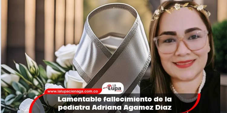 Lamentable fallecimiento de la pediatra Adriana Agamez Díaz
