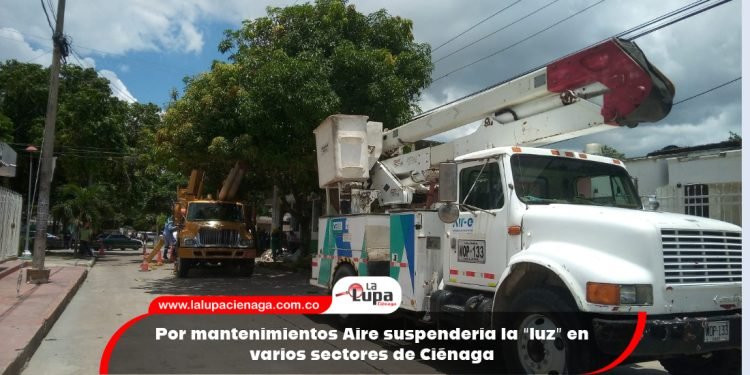 Por mantenimientos Aire suspendería la “luz” en varios sectores de Ciénaga