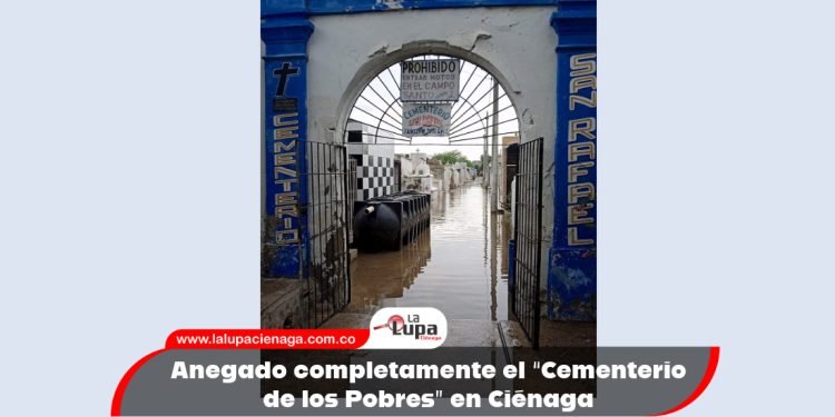 Anegado completamente el “Cementerio de los Pobres” en Ciénaga