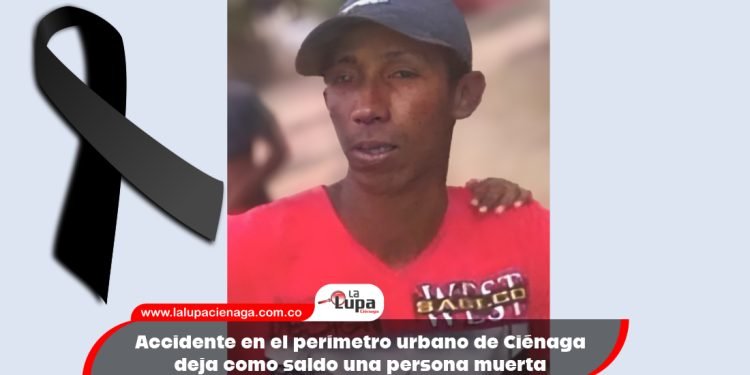 Accidente en el perímetro urbano de Ciénaga deja como saldo una persona muerta