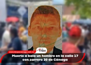 Muerto a bala un hombre en la calle 17 con carrera 20 de Ciénaga