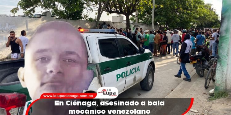 En Ciénaga, asesinado a bala mecánico venezolano