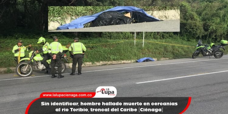 Sin identificar, hombre hallado muerto en cercanías al río Toribio, troncal del Caribe (Ciénaga) 