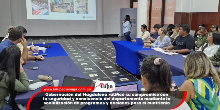 Gobernación del Magdalena ratificó su compromiso con la seguridad y convivencia del departamento mediante la socialización de programas y acciones para el cuatrienio