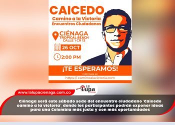 Ciénaga será este sábado sede del encuentro ciudadano ‘Caicedo camino a la victoria’, donde los participantes podrán exponer ideas para una Colombia más justa y con más oportunidades