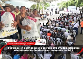 Gobernación del Magdalena entrega 300 ayudas solidarias a habitantes en Fundación en compañía del DPS