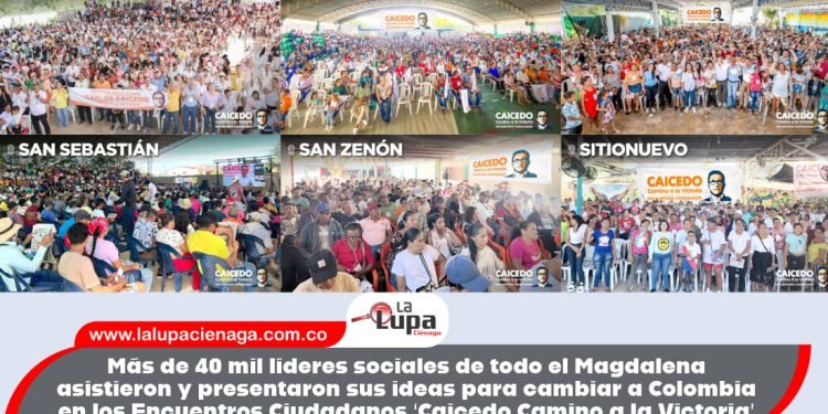 Más de 40 mil líderes sociales de todo el Magdalena asistieron y presentaron sus ideas para cambiar a Colombia en los Encuentros Ciudadanos ‘Caicedo Camino a la Victoria’