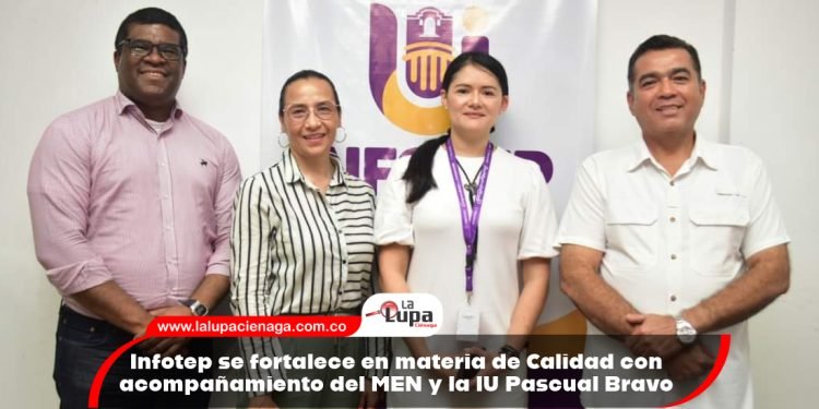 Infotep se fortalece en materia de Calidad con acompañamiento del MEN y la IU Pascual Bravo