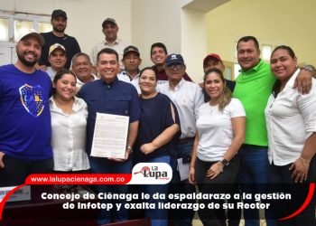 Concejo de Ciénaga le da espaldarazo a la gestión de Infotep y exalta liderazgo de su Rector