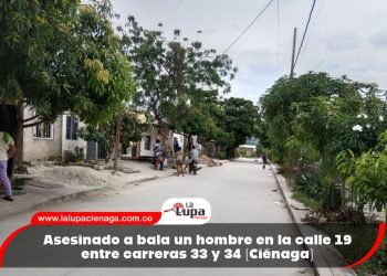 Asesinado a bala un hombre en la calle 19 entre carreras 33 y 34 (Ciénaga) 