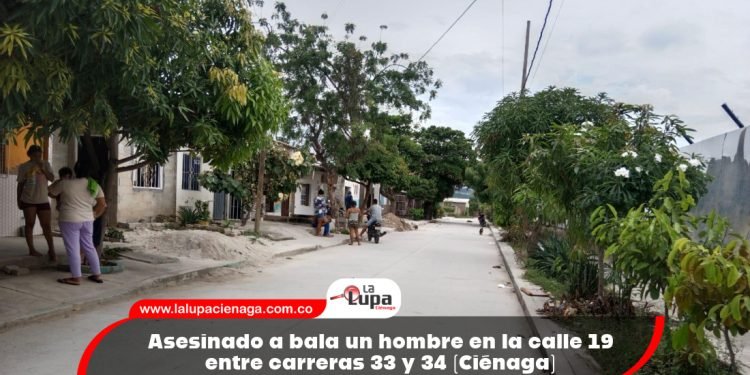 Asesinado a bala un hombre en la calle 19 entre carreras 33 y 34 (Ciénaga) 