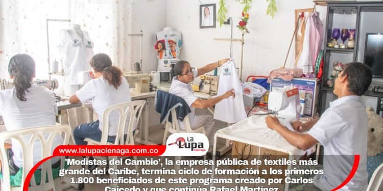 ‘Modistas del Cambio’, la empresa pública de textiles más grande del Caribe, termina ciclo de formación a los primeros 1.800 beneficiados de este programa creado por Carlos Caicedo y que continúa Rafael Martínez