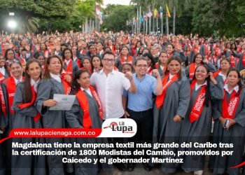 Magdalena tiene la empresa textil más grande del Caribe tras la certificación de 1800 Modistas del Cambio, promovidos por Caicedo y el gobernador Martínez