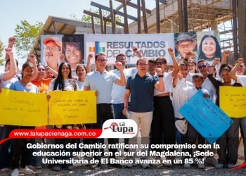 Gobiernos del Cambio ratifican su compromiso con la educación superior en el sur del Magdalena, ¡Sede Universitaria de El Banco avanza en un 85 %!