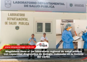 Magdalena tiene el 1er laboratorio regional de salud pública con capacidad diagnóstica de biología molecular en la historia del Caribe