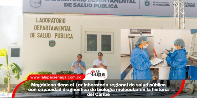 Magdalena tiene el 1er laboratorio regional de salud pública con capacidad diagnóstica de biología molecular en la historia del Caribe