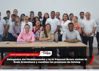 Delegados del MinEducación y la IU Pascual Bravo visitan la Sede Aracataca y resaltan los procesos de Infotep