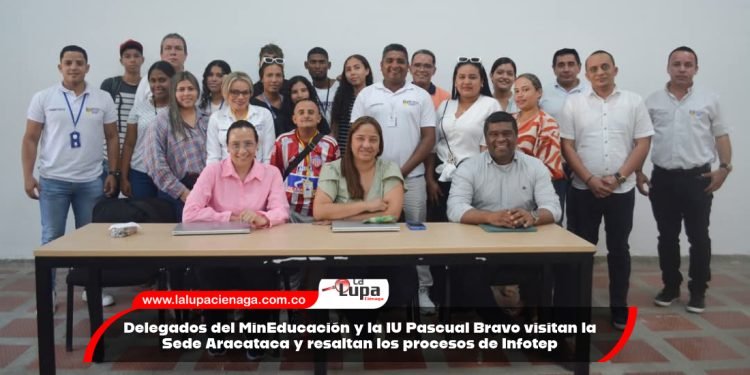 Delegados del MinEducación y la IU Pascual Bravo visitan la Sede Aracataca y resaltan los procesos de Infotep