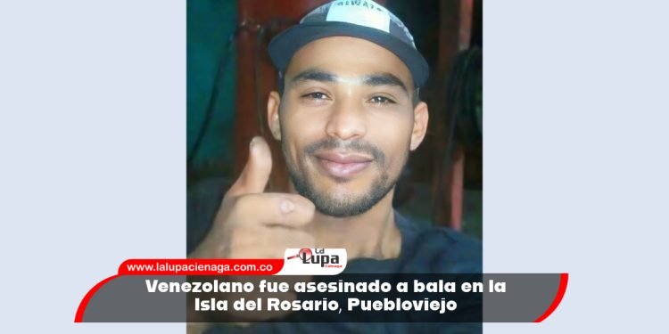 Venezolano fue asesinado a bala en la Isla del Rosario, Puebloviejo