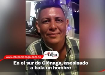 En el sur de Ciénaga, asesinado a bala un hombre
