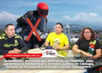 Autoridades del municipio definieron las medidas  para garantizar la tranquilidad y el orden público en Ciénaga, durante El Festival Nacional del Caimán Cienaguero.