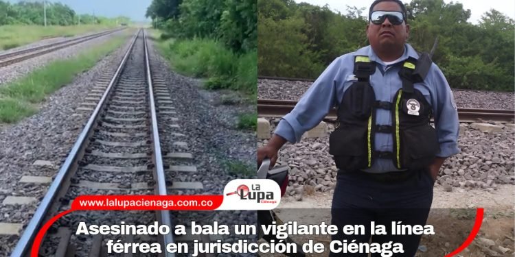 Asesinado a bala un vigilante en la línea férrea en jurisdicción de Ciénaga
