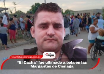 “El Cacha” fue ultimado a bala en las Margaritas de Ciénaga