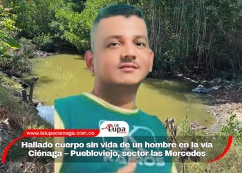 Hallado cuerpo sin vida de un hombre en la vía Ciénaga – Puebloviejo, sector las Mercedes