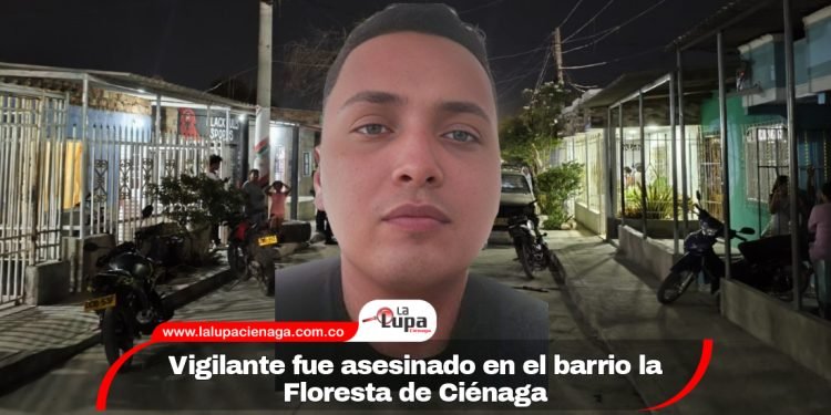 Vigilante fue asesinado en el barrio la Floresta de Ciénaga