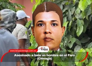 Asesinado a bala un hombre en el Faro (Ciénaga) 