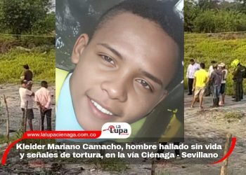 Kleider Mariano Camacho, hombre hallado sin vida y señales de tortura, en la vía Ciénaga – Sevillano 