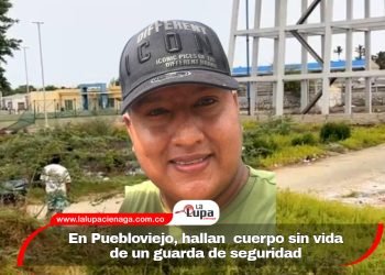 En Puebloviejo, hallan  cuerpo sin vida de un guarda de seguridad 