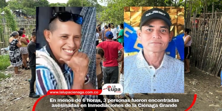 En menos de 6 horas, 3 personas fueron encontradas asesinadas en Inmediaciones de la Ciénaga Grande