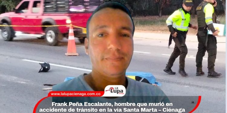 Frank Peña Escalante, hombre que murió en accidente de tránsito en la vía Santa Marta – Ciénaga