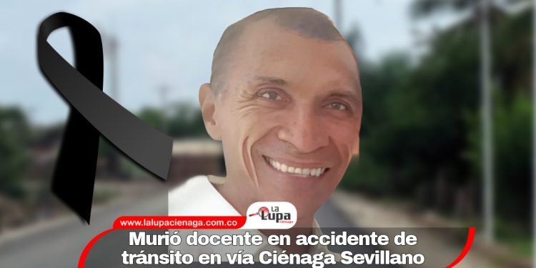 Murió docente en accidente de tránsito en vía Ciénaga Sevillano