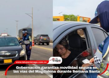 Gobernación garantiza movilidad segura en las vías del Magdalena durante Semana Santa