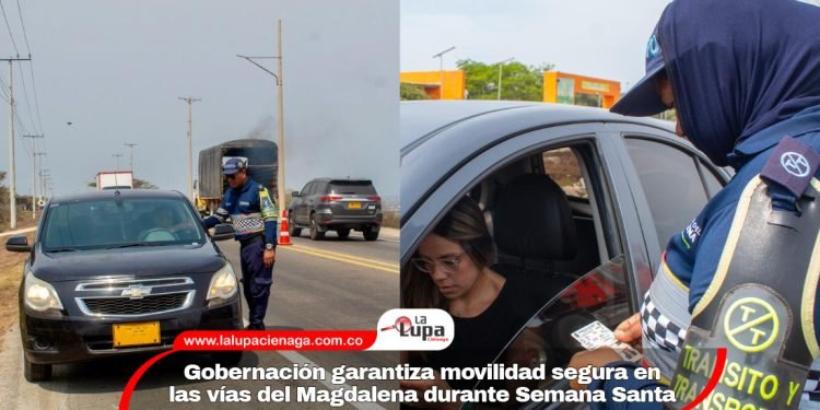 Gobernación garantiza movilidad segura en las vías del Magdalena durante Semana Santa