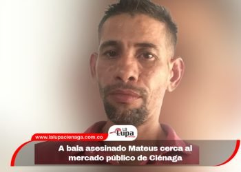 A bala asesinado Mateus cerca al mercado público de Ciénaga 